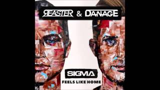 Sigma -  Feels Like Home (Reaster &amp; Danage Remix)