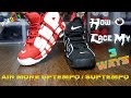 How I Lace My Nike Air More Suptempo S Nike Air More Uptempo 3 WAYS