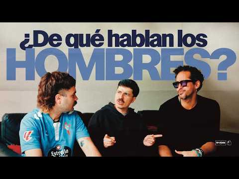 ¿De qué hablan los hombres cuando están solos? | 268