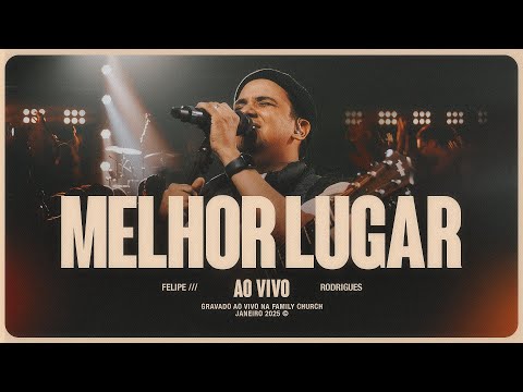 Felipe Rodrigues - Melhor Lugar (Ao Vivo)
