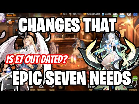 CHANGES EPIC SEVEN NEEDS? - Quality of Life Changes that would SAVE the Game - Epic Seven
