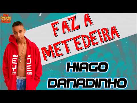 FAZ A METEDEIRA -  HIAGO DANADINHO