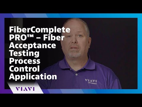 FiberComplete PRO™– Fiber Acceptance Testing Process Control Application