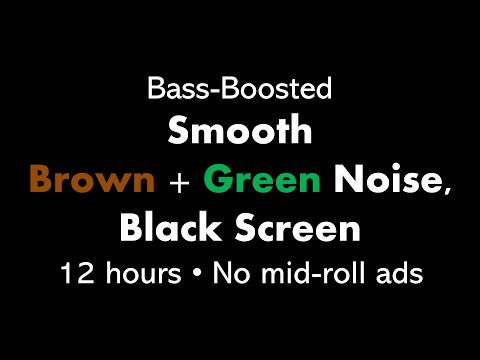 Bass-Boosted Smooth Brown + Green Noise, Black Screen 🟤🟢⬛ • 12 hours • No mid-roll ads