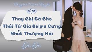 [Audio Full] Thay Chị Gả Cho Thái Tử Gia Được Cưng Nhất Thượng Hải || 