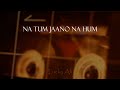 NA TUM JANO NA HUM LUCKY ALI HD AUDIO