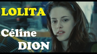 Lolita - Céline Dion (Clip sur Twilight)