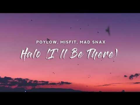 Poylow, Misfit, MAD SNAX - Halo (Lyrics) [I'll Be There]