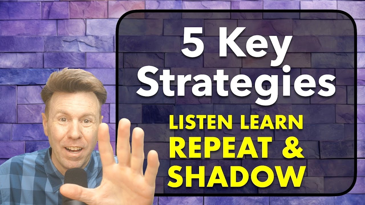 5 Key Strategies: Listen, Learn, Repeat, & Shadow English Speaking Practice