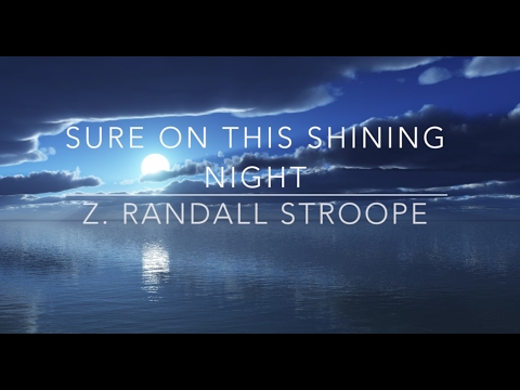 Sure on this Shining Night - Z. Randall Stroope