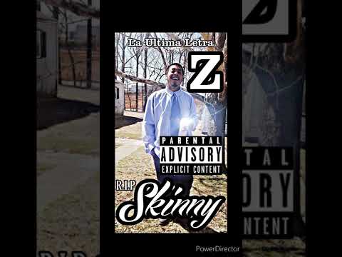 La Ultima Letra Z - RIP SKINNY