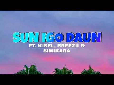 Sun Igo Daun - Kisel ft Breezii & SimiKara (Prod. By DNVND)
