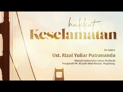 HAKIKAT KESELAMATAN | Ustadz Rizal Yuliar Putrananda, Lc.