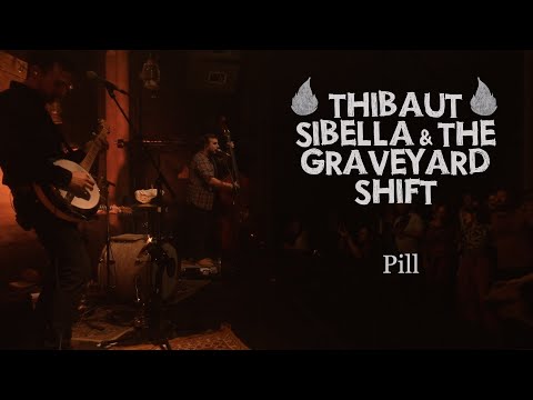 Thibaut Sibella and the Graveyard Shift - Pill { Live video }