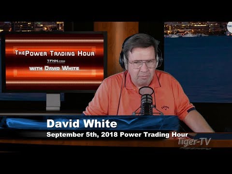 September 5th Power Trading Hour with David White on TFNN - 2018