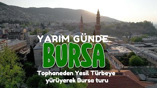 Yarım günde Bursa rehberi .bölüm 1 - Tophaneden Yeşil Türbeye - Bursa Ulucami - 