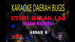 Download lagu Karaoke Utiwi Kalao Lao Nada Wanita - Ansar S (Karaoke Bugis Tanpa Vocal) mp3 Download lagu Karaoke Utiwi Kalao Lao Nada Wanita - Ansar S (Karaoke Bugis Tanpa Vocal) mp3