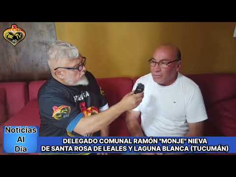 NOTICIAS AL DÍA: DELEGADO COMUNAL RAMÓN "MONJE" NIEVA DE SANTA ROSA DE LEALES (TUCUMÁN)