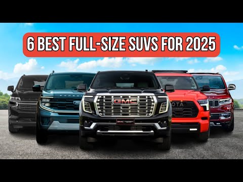 6 Best Full-Size SUVs for 2025 | Top Picks for Power, Luxury, and Versatility