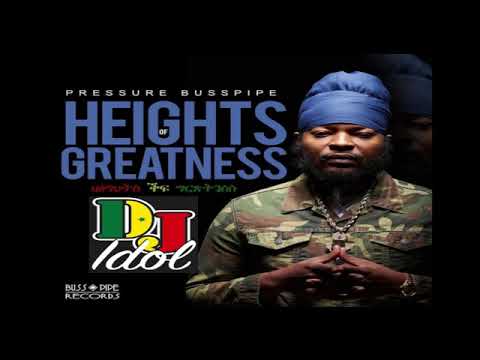 MIXTAPE REGGA  NEW  ALBUM OF PRESSURE BUSSPIPE Heights of Greatness AUG 21 MIX DJ IDOL FEAT PRESSURE
