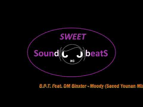 B.P.T. Feat. DM Binxter - Moody (Saeed Younan Mix)
