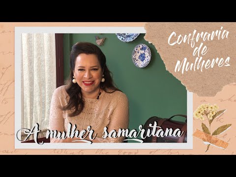 Confraria de Mulheres com Helena Tannure - Ep 37 - A Mulher Samaritana