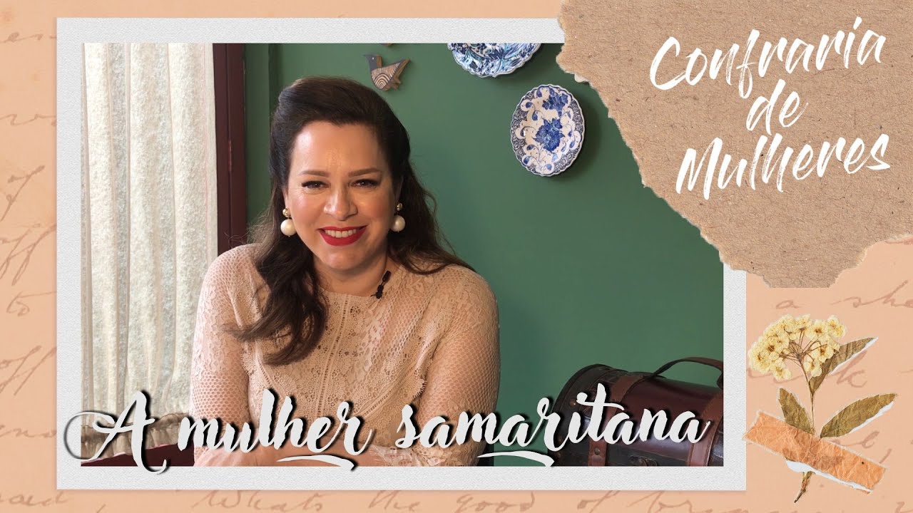 Confraria de Mulheres com Helena Tannure - Ep 37 - A Mulher Samaritana