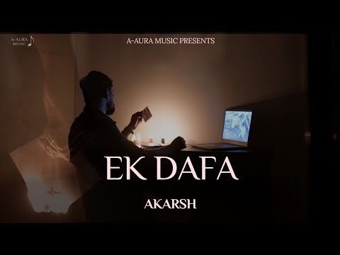 EK DAFA (OFFICIAL VIDEO) AKARSH | MEHAK BHAGTANI | LITESH | A-AURA MUSIC