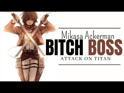 Mikasa Ackerman「AMV」Boss Bitch | Attack on Titan