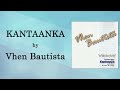 KANTAANKA - Vhen Bautista (Lyric Video)