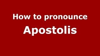 How to pronounce Apostolis