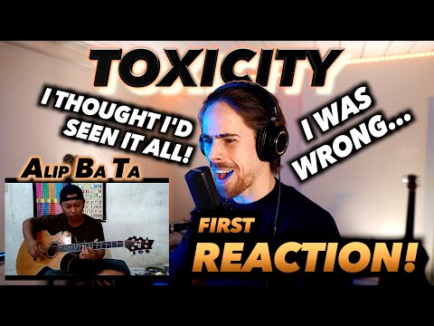 Alip Ba Ta - Toxicity (fingerstyle) FIRST REACTION! (I THOUGHT I'D SEEN IT ALL! I WAS WRONG...)