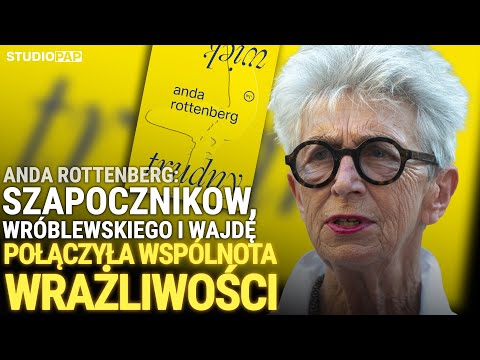 Anda Rottenberg: Szapocznikow, Wróblewski and Wajda were united by a common sensitivity