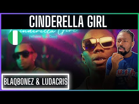 Blaqbonez Understands Music | Blaqbonez and Ludacris - Cinderella Girl {Where You Dey} | Reaction