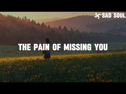 Sad Soul - The Pain of Missing You (lyrics)