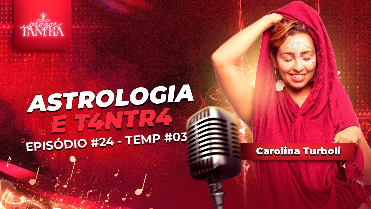 Ep#24 - ASTROLOGIA E TANTR4 - Carolina Turboli