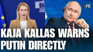 Kaja Kallas Delivers Blunt Warning To Putin Over Ukraine War | WORLD NEWS