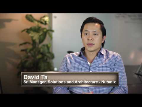 Nutanix - Customer Success Story (Dave Ta - Sr. Manager, Solutions and Architecture)