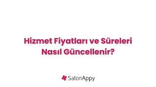 Hizmet Fiyatları ve Süreleri Nasıl Güncellenir? - Web