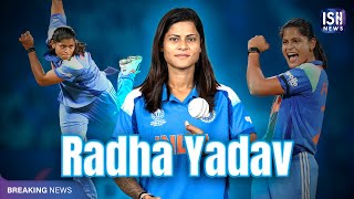 Radha Yadav: From Narrow Lanes to the World Stage