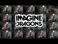 Imagine Dragons (ACAPELLA Medley) - Thunder, Whatever it Takes, Believer, Radioactive and MORE!