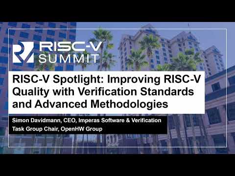 RISC-V Spotlight: Improving RISC-V Quality with Verification Standards and Advanc... Simon Davidmann