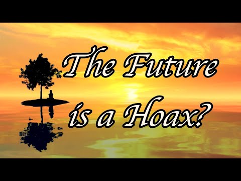 The future is a Hoax? | Making Sense of the World