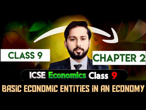 Basic Economic Entities in an Economy | ICSE Economics Class 9 | One Shot | Chapter 2 |