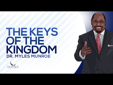 The Keys of The Kingdom | Dr. Myles Munroe