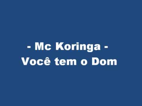 Mc Koringa - Você tem o Dom