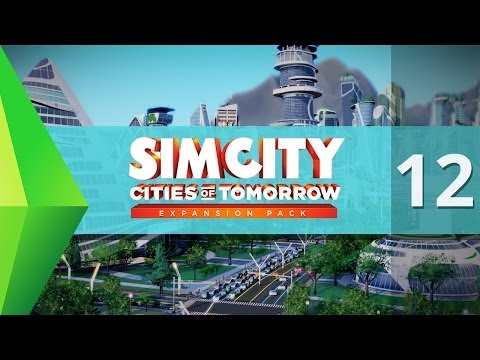 Let's Play - SimCity Cities of Tomorrow - Part 12 (w/ Curtis) (Final)