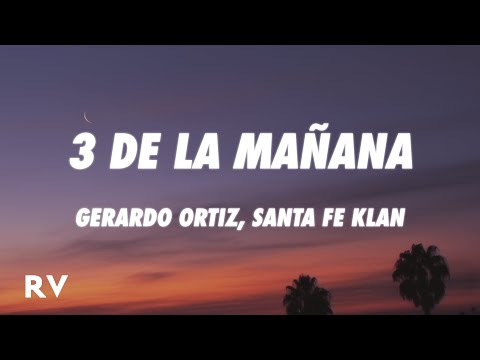 Gerardo Ortiz, Santa Fe Klan - 3 de la Mañana (Letra/Lyrics)