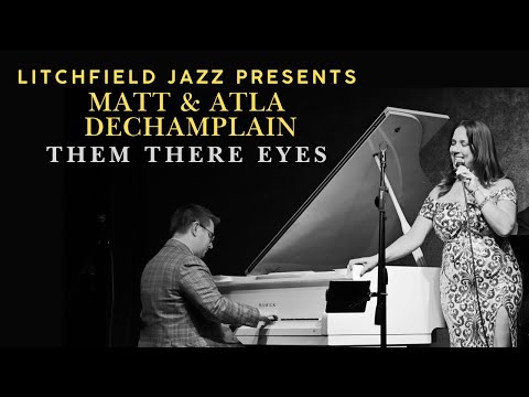 Them There Eyes | Atla & Matt DeChamplain | Litchfield Jazz Presents