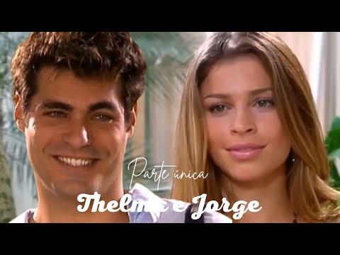A HISTÓRIA DE THELMA E JORGE (PARTE ÚNICA) COMENTADA